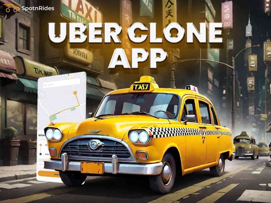 Launch Your Taxi Business with A Custom Uber Clone App